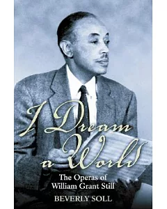 I Dream A World: The Operas Of William Grant Still