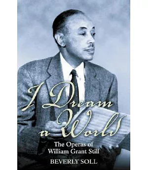 I Dream A World: The Operas Of William Grant Still