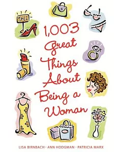 1,003 Great Things About Being A Woman