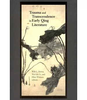 Trauma And Transcendence In Early Qing Literature