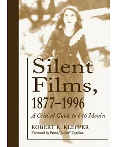 Silent Films 1877-1996: A Critical Guide To 646 Movies