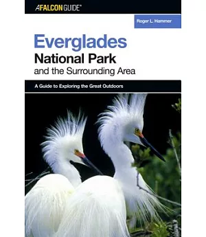 A FalconGuide To Everglades National Park And The Surrounding Area: A Guide To Exploring The Great Outdoors