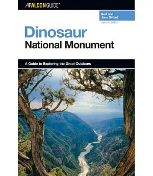 A Falconguide To Dinosaur National Monument: A Guide To Exploring Th Great Outdoors