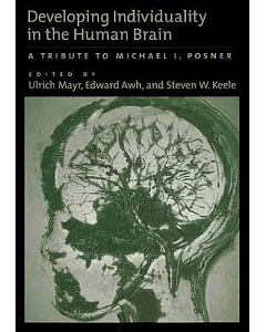 Developing Individuality In The Human Brain: A Tribute To michael i. Posner