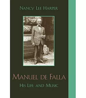 Manuel De Falla: His Life And Music