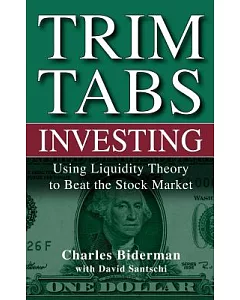 Trim Tabs Investing: Using Liquidity Theory to Beat the Stock Market