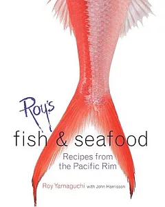 Roy’s Fish & Seafood: Recipes From The Pacific Rim