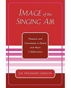 Image Of The Singing Air: Presence And Conscience In Dance And Music Collaboration
