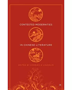 Contested Modernities In Chinese Literature
