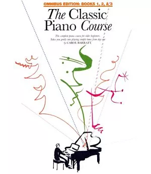 The Classic Piano Course: Omnibus Edition Books 1, 2, & 3: The Complete Course For Beginners