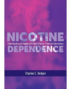 Nicotine Dependence: Understanding And Applying The Most Effective Treatment Intervention