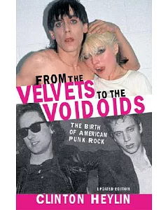 From The Velvets To The Voidoids: The Birth Of American Punk Rock