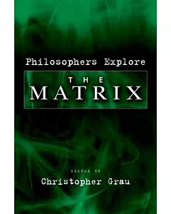 Philosophers Explore The Matrix: Philosophy And The Matrix