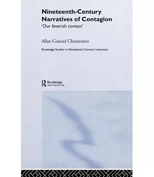 Nineteenth-Century Narratives Of Contagion: Our Feverish Contact