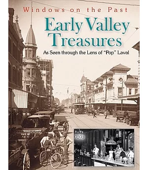 Early Valley Treasures: As Seen Through The Lens Of ” Pop ” Laval