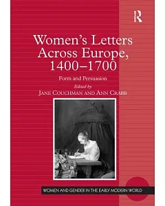 Women’s Letters Across Europe, 1400 - 1700: Form And Persuasion
