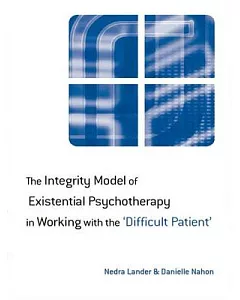 The Integrity Model of Extistential Psychotherapy in Working With The ’Difficult Patient’