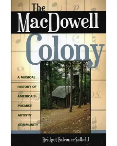 The Macdowell Colony: A Musical History Of America’s Premier Artists’ Community