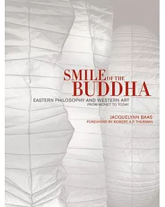 Smile Of The Buddha: Eastern Philosophy And Western Art; From Monet To Today