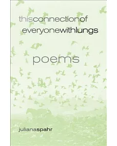 This Connection Of Everyone With Lungs: Poems