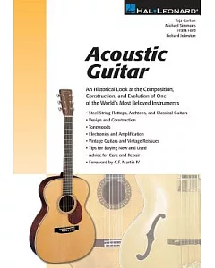 Acoustic Guitar: An Historical Look at the Composition, Construction, and Evolution of One of the World’s Most Beloved Instrume