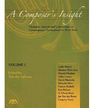 A Composer’’s Insight: Thoughts, Analysis And Comentary On Contempory Masterpieces For Wind Band