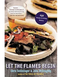 Let the Flames Begin: Tips, Techniques, and Recipes for Real Live Fire Cooking