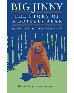 Big Jinny: The Story Of A Grizzly Bear