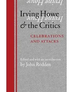 Irving Howe And The Critics: Celebrations And Attacks