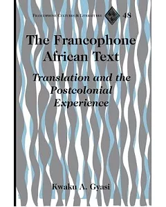 The Francophone African Text: Translation and the Postcolonial Experience