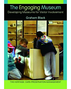 The Engaging Museum: Developing Museums For Visitor Involvement
