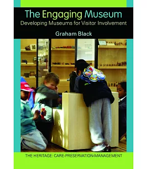 The Engaging Museum: Developing Museums For Visitor Involvement