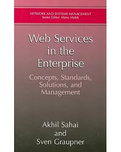 Web Services In The Enterprise: Concepts, Standards, Solutions, And Management
