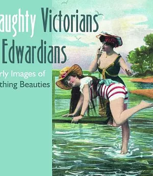 Naughty Victorians & Edwardians: Early Images Of Bathing Beauties