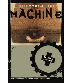 Interrogation Machine: Laibach And NSK