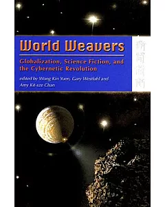 World Weavers: Globalization, Science Fiction, and The Cybernetic Revolution