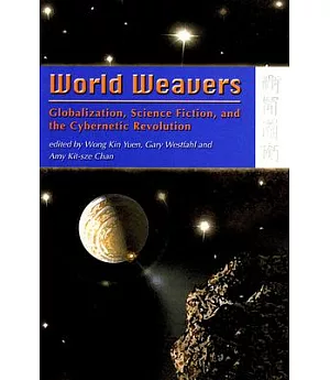 World Weavers: Globalization, Science Fiction, and The Cybernetic Revolution