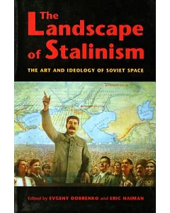 The Landscape Of Stalinism: The Art and Ideology of Soviet Space