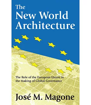 The New World Architecture: The Role Of The European Union In The Making Of Global Governance