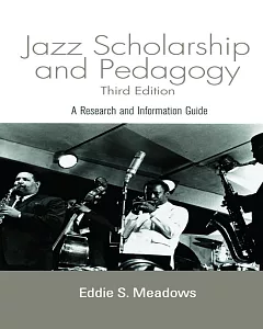 Jazz Scholarship And Pedagogy: A Research And Information Guide