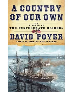 A Country Of Our Own: A Novel Of The Confederate Raiders