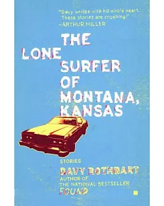The Lone Surfer Of Montana, Kansas: Stories