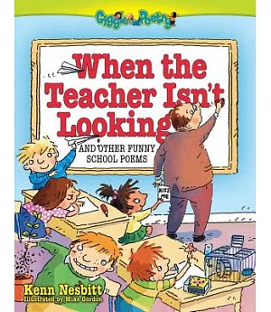 When The Teacher Isn’t Looking: And Other Funny School Poems