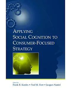 Applying Social Cognition To Consumer-Focused Strategy