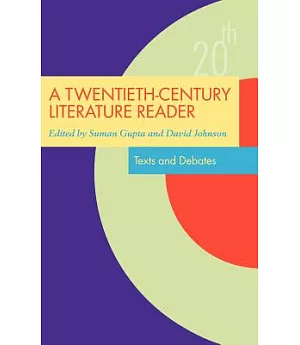 A Twentieth-Century Literature Reader: Texts And Debates