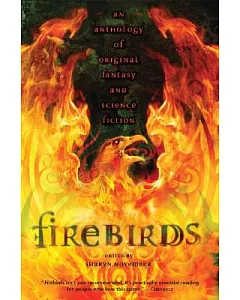 Firebirds: An Anthology Of Original Fantasy And Science Fiction