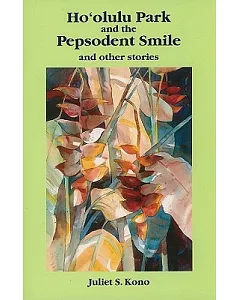 Ho’olulu Park And The Pepsodent Smile: And Other Stories