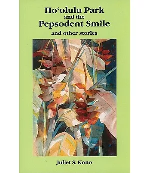 Ho’olulu Park And The Pepsodent Smile: And Other Stories