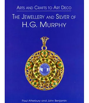 Arts and Crafts to Art Deco: The Jewellery and Silver of H.G. Murphy