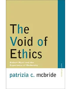 The Void Of Ethics: Robert Musil And The Experience Of Modernity
